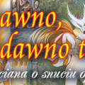 Dawno, dawno temu...
